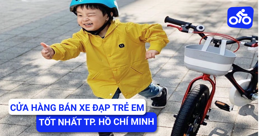 CỬA HÀNG BÁN XE ĐẠP TRẺ EM TỐT NHẤT TẠI TP. HỒ CHÍ MINH